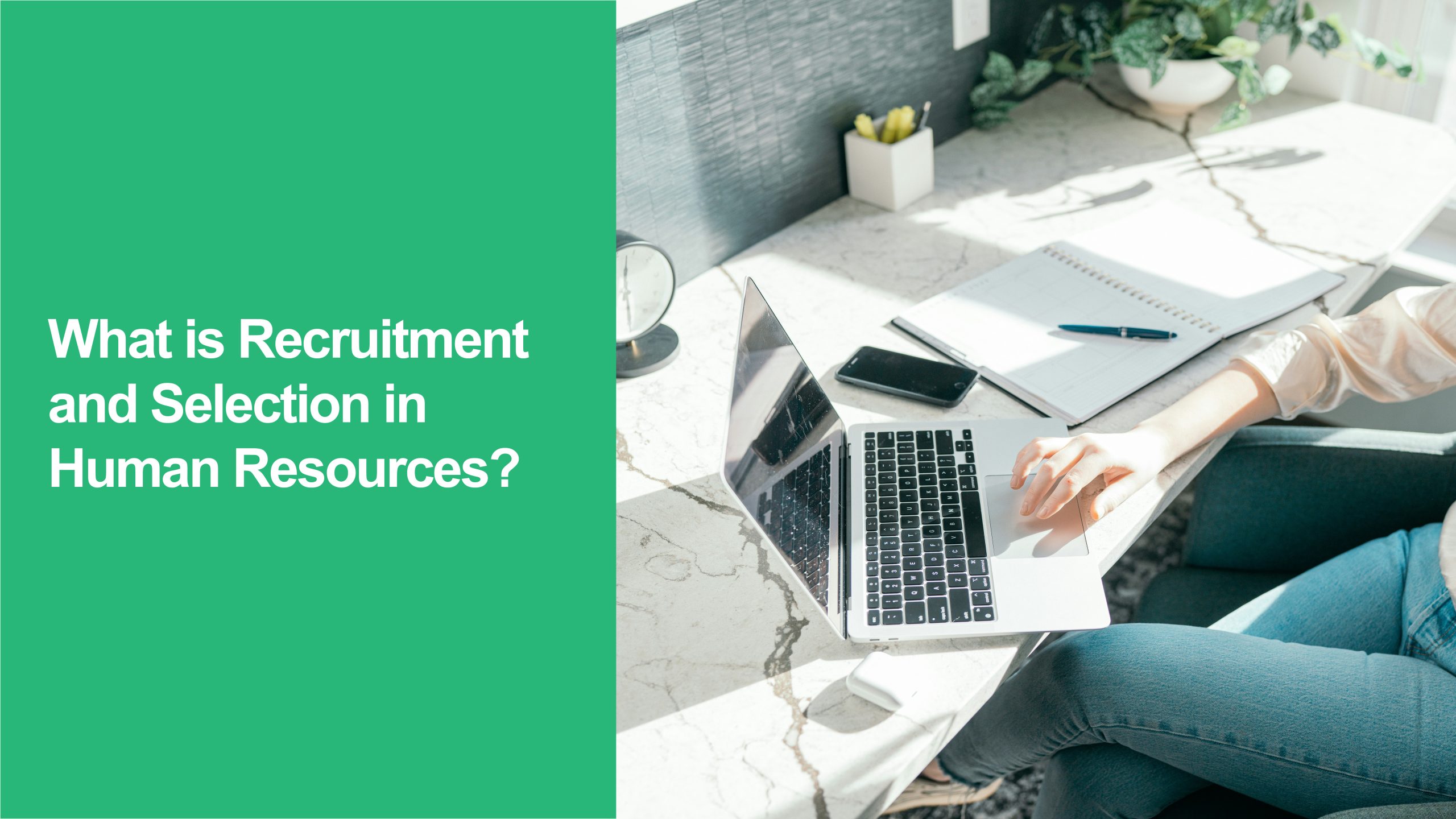 Recruitment and Selection: